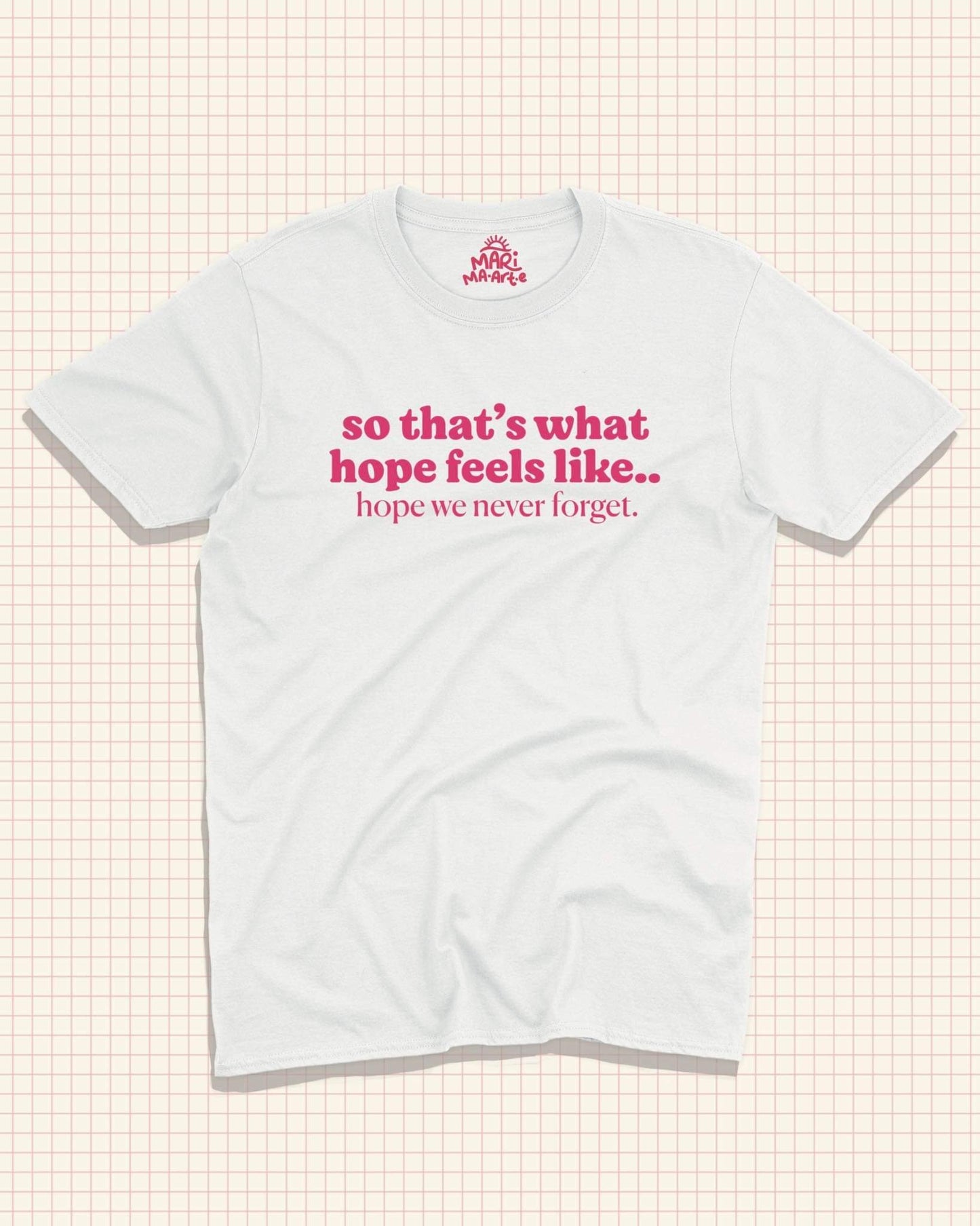 HOPE FEELS LIKE SHIRT